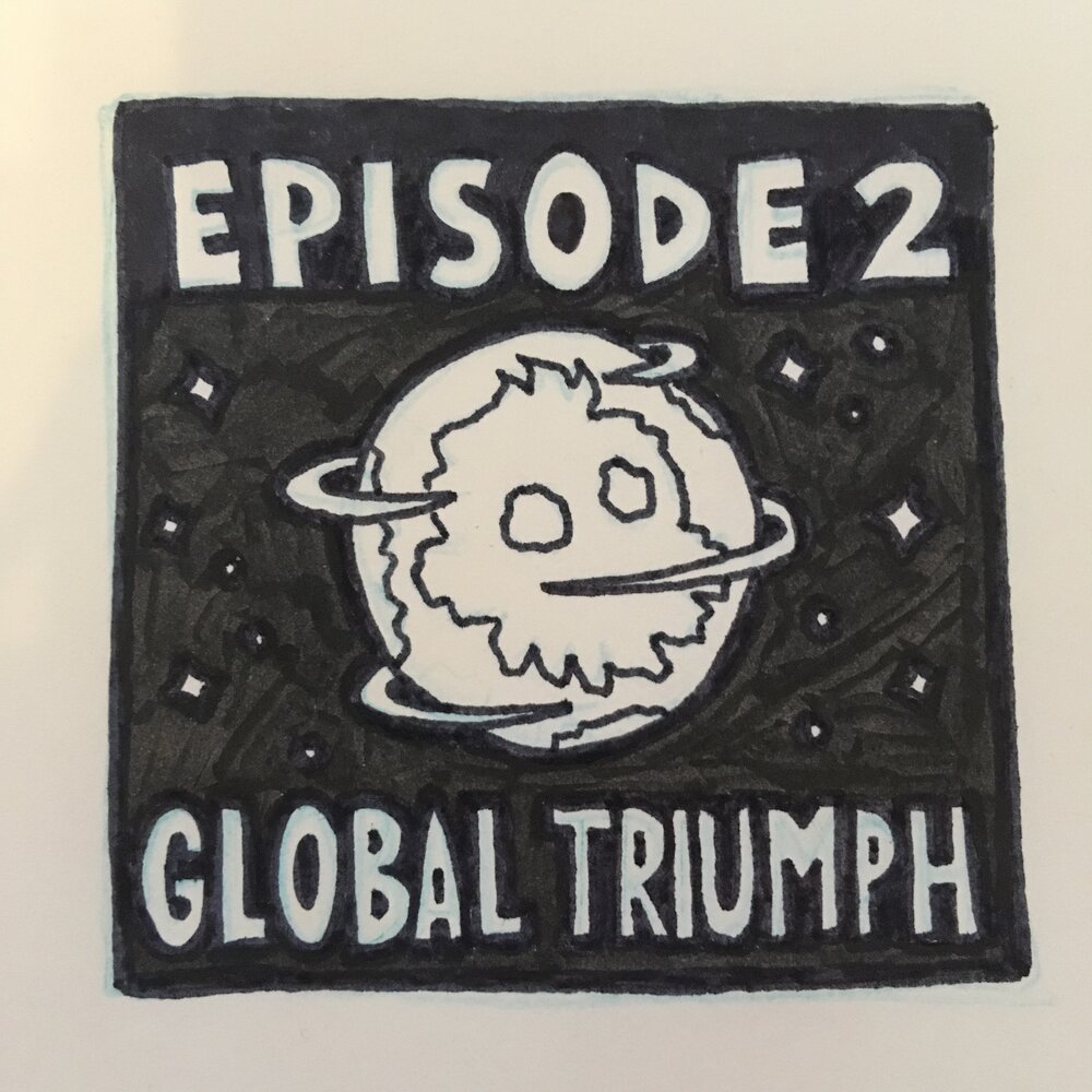 Episode 2: Global&nbsp;Triumph