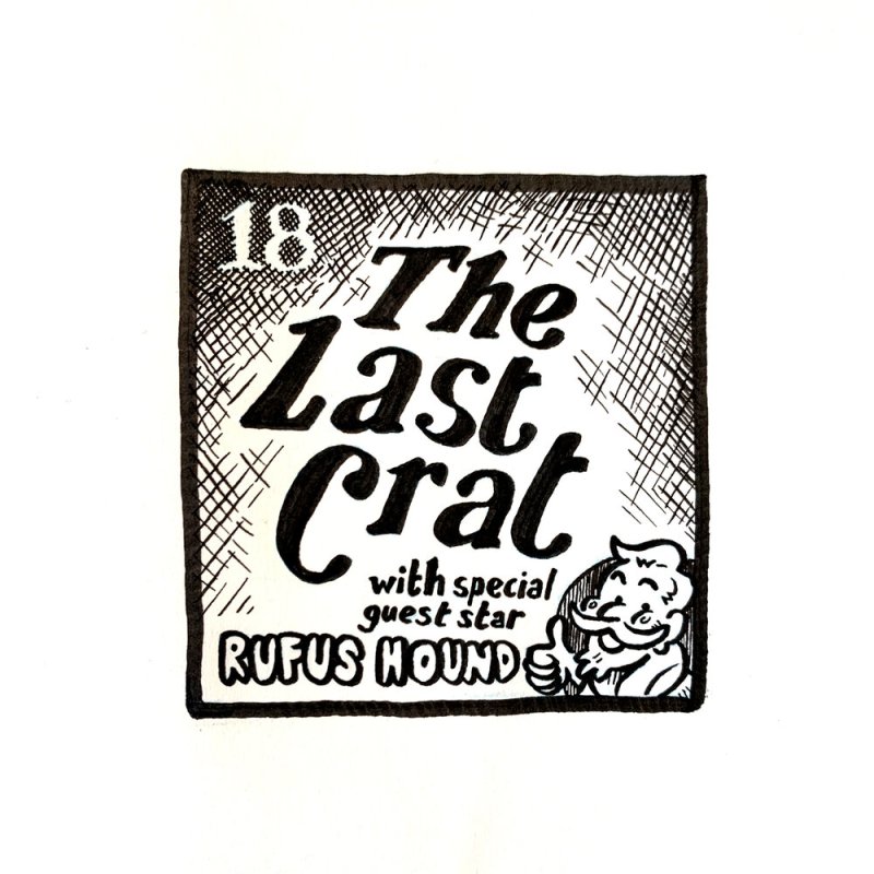 Episode 18: The Last Crat (with Rufus&nbsp;Hound)