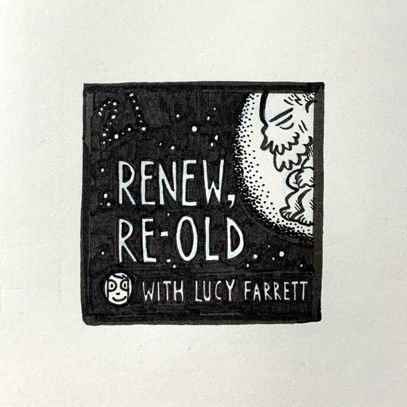 Episode 21: Renew, Re-Old (with Lucy&nbsp;Farrett)